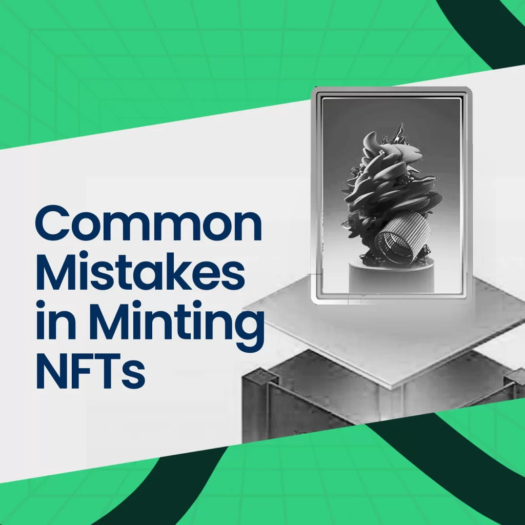 5 Mistakes to avoid in Minting NFTs